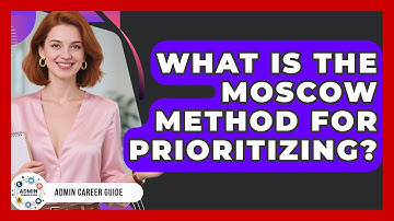 What Is The MoSCoW Method For Prioritizing? - Admin Career Guide
