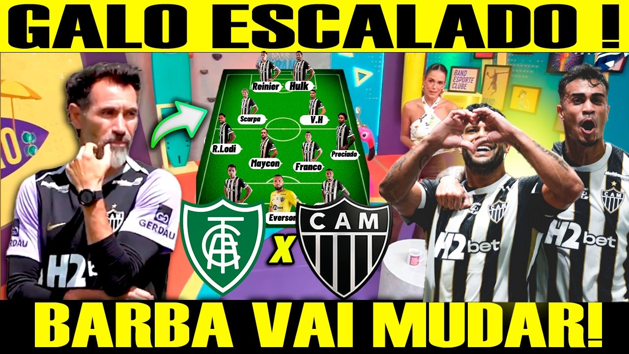 BARBA COM NOVIDADES na ESCALÃO DO GALO PARA BUSCAR A CLASSIFICAÇÃO PRA FINAL! AMÉRICA X ATLÉTICO