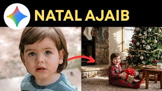 Cara Edit Foto Jadi Suasana Natal yang MEMUKAU untuk ANAK dengan Gemini AI screenshot 3