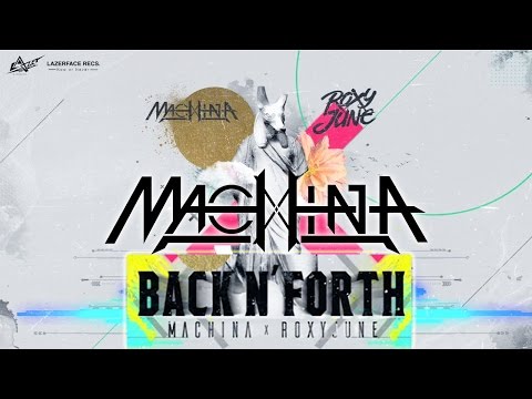 Roxyjune X MACHINA -「 Back N' Forth 」(Original Mix)