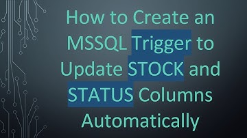 How to Create an MSSQL Trigger to Update STOCK and STATUS Columns Automatically