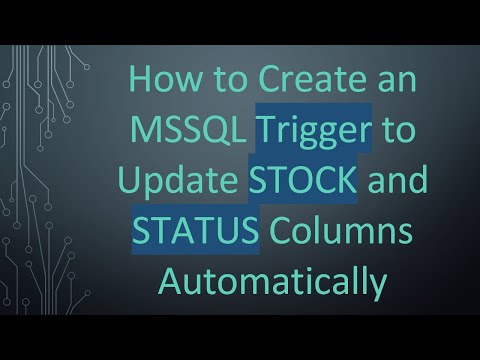 How to Create an MSSQL Trigger to Update STOCK and STATUS Columns Automatically