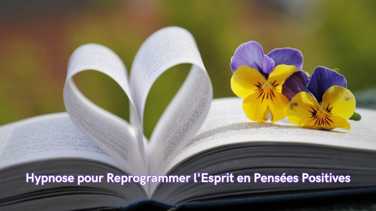 "Hypnose pour Reprogrammer l'Esprit en Pensées Positives"