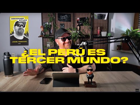 ¿El Perú es del tercer o cuarto mundo?
