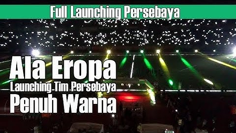 Ala Eropa, Full warna permainan lighting launching tim Persebaya 2020 || persebaya Vs Sabah FA