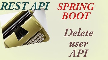 Part 7 | Delete user API Implementation | How to develop REST API using Springboot