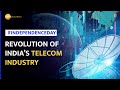 Independence day 2023 the indian telecom industrys journey from monopoly to competition