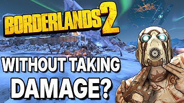 How I Beat Borderlands 2 Without Taking Damage