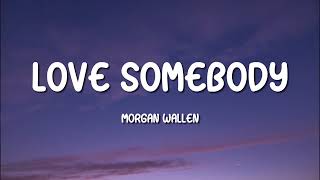 Morgan Wallen - Love Somebody (Lyric Video)