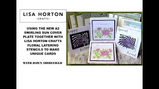 USING LISA HORTON CRAFTS FLORAL STENCILS WITH THE A2 SWIRLING SUN DIE TO PRODUCE TWO UNIQUE CARDS