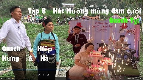 Tập 8   Hát Mường mứng đám cưới Quach Tỵ:   Quach Hưng & Hiệp Hà