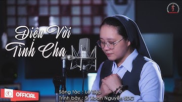 Diệu Vời Tình Cha || Sáng tác : Lê Tiệp || Tb : Sr Xoan Nguyễn SDC || Nhạc Thánh Ca