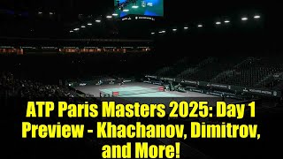 ATP Paris Masters 2025: Day 1 Preview - Khachanov, Dimitrov, and More!