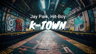 Jay Park, Hit-Boy - K-TOWN / LYRICS