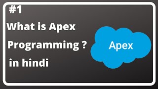 #1 Introduction to Apex Programming - A Comprehensive Guide for Beginners