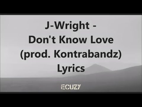 J Wright -Don't Know Love Lyrics