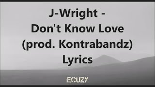 J Wright -  Don't Know Love Lyrics