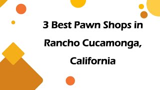 3 Best Pawn Shops in Rancho Cucamonga, California | Resale Shops