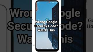 Wrong Google Security Code? Watch This