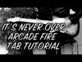 It&#39;s Never Over (Oh Orpheus) - Arcade Fire (Intro / Guitar Tab Tutorial &amp; Cover )