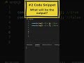 Code Snippet #2. What will be the output? #javascript #reactjs