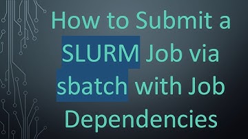 How to Submit a SLURM Job via sbatch with Job Dependencies