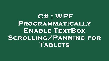 C# : WPF Programmatically Enable TextBox Scrolling/Panning for Tablets