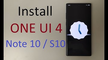 Install Note10/+ & S10 Official Android 12 One UI 4.0