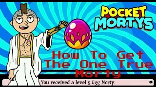 Pocket Mortys - HOW TO GET THE ONE TRUE MORTY + EGG MORTY! CAN YOU GET MORE THAN ONE?!