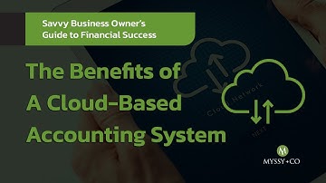 The Benefits of A Cloud-Based Accounting System