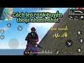 [Free fire] Cách leo rank huyền thoại phiên bản mới nhanh nhất | Anh Đại