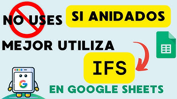 NO uses SI con varias condiciones FUNCION IFS en Google Sheets (o Excel)