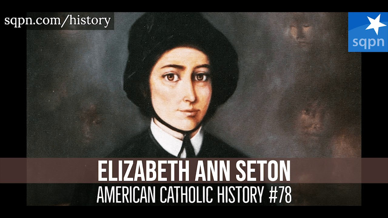 St Elizabeth Ann Seton American Catholic History YouTube St Elizabeth Ann Seton American Catholic History YouTube