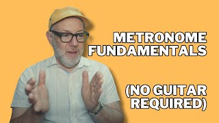 Metronome Fundamentals (no guitar required)