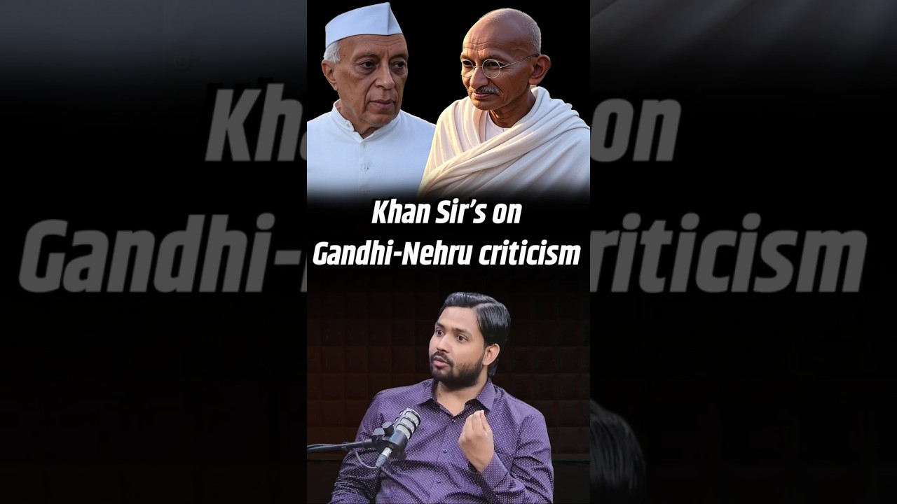 Khan Sir slams today's generation for criticising Gandhi and Nehru