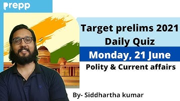 UPSC Prelims 2021 - Daily Quiz for IAS Exams | 21 June, 2021