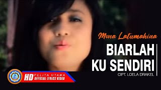 Mona Latumahina - BIARLAH KU SENDIRI