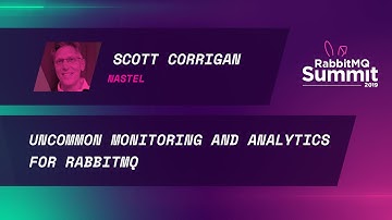 Uncommon monitoring and analytics for RabbitMQ - Scott Corrigan