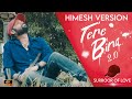 Tere bina 20  himesh version  surroor of love the beginning  sanrock studio  sandeep himesh