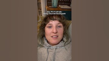 Being misunderstood/gaslit