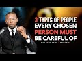 3 Types of people every CHOSEN person must be careful of - Miz Mzwakhe Tancredi