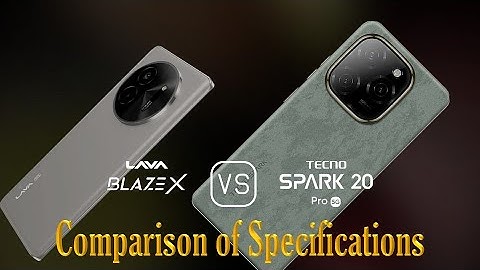 Lava Blaze X vs. Tecno Spark 20 Pro 5G: A Comparison of Specifications