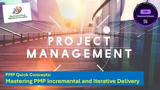 Pmp Quick Concepts Incremental And Iterative Delivery For Pmp Exam Explained Shrilearning