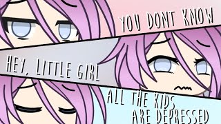 You don't know- Hey, little girl- All the kids are depressed|GLMV| Part two of love for a daughter
