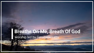 Video thumbnail of "Breathe On Me Breath Of God with Lyrics Geraldine Latty (4K)"