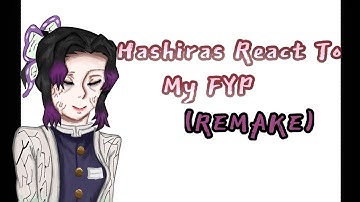 [REMAKE] Hashiras React To My FYP||Pt 1/?||