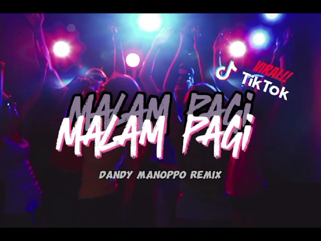 viral tiktok malam pagi (Dandy Manoppo remix ) full bas 2024 class=