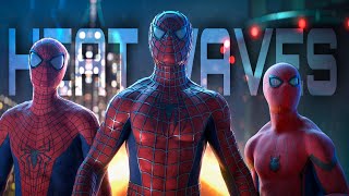 3 Spiderman || Heat Waves