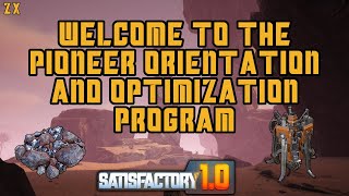 Satisfactory 1.0 - Lets Play - Episode 1 - Welcome to the Pioneer Orientation & Optimization Program