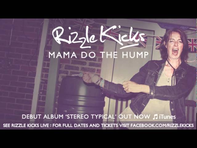 Rizzle Kicks - Mama Do The Hump class=